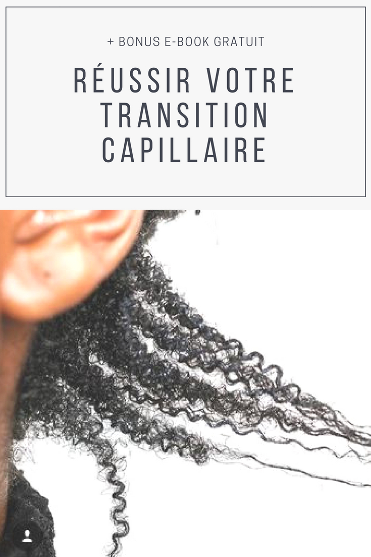 le guide pour réussir votre transition capillaire